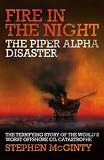 Fire in the Night: The Piper Alpha Disaster