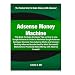 Adsense Money Machine: Basic Tips on How to Use Google Adsense in Order to Maximize Google Adsense Earnings. Discover How Adsense Works and Uncover Exciting Adsense Secrets