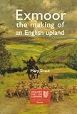 Exmoor : the making of an English upland