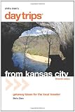 Day Trips from Kansas City, 15th: Getaway Ideas for the Local Traveler (Day Trips Series)
