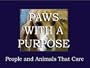 Paws With A Purpose: People and Animals That Care