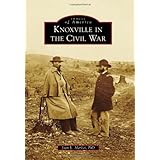 knoxville in the civil war images of america