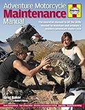Adventure Motorcycle Maintenance Manual: The Essential Guide to All the Skills Needed to Maintain and Prepare a Modern Adv...