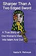 Sharper Than a Two Edged Sword: A true story of One womans walk into Islam and out