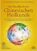 Produkt-Bild: Das Handbuch der Chinesischen Heilkunde: Eine Einf&uuml;hrung in die ganzheitliche Chinesische Medizin. Grundlagen, Diagnosen und Wege der Behandlung