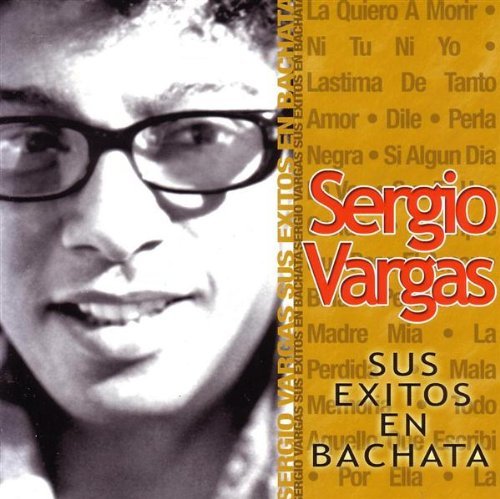 Sergio Vargas - Sergio Vargas: Sus Exitos En Bachata - Zortam Music