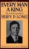 Every Man A King: The Autobiography Of Huey P. Long