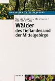 W&auml;lder des Tieflandes und der Mittelgebirge - - J&ouml;rg Ewald | Norbert H&ouml;lzel | Werner H&auml;rdtle
