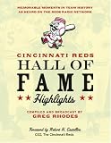 Cincinnati Reds Hall of Fame Highlights: Memorable Moments in Team History as Heard on the Reds Radio Network