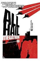 Transformers: All Hail Megatron Volume 1: All Hail Megatron v. 1 (Transformers (Idw))