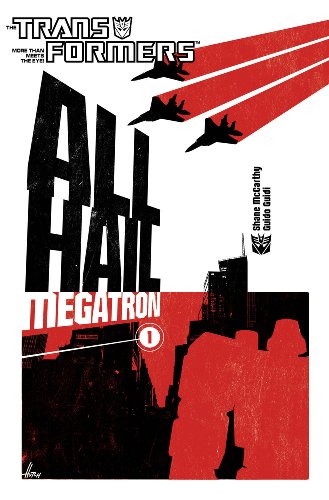 Transformers: All Hail Megatron Volume 1: All Hail Megatron v. 1 (Transformers (Idw))
