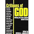 Critiques of God: Making the Case Against Belief in God