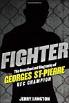 Fighter: The Unauthorized Biography of Georges St-Pierre, UFC Champion