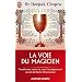 La voie du magicien - Transformez votre vie avec l'enseignement secret de Merlin l'Enchanteur