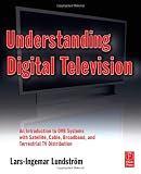  : Understanding Digital Television: An Introduction to DVB Systems with Satellite, Cable, Broadband and Terrestrial TV Distribution