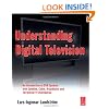 Understanding Digital Television: An Introduction to DVB Systems with Satellite, Cable, Broadband and Terrestrial TV Distribution
