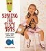 Sewing for Tiny Tots: Sweet & Simple Clothes, Toys & Room Accents
