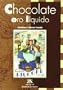 Chocolate, Oro Liquido/Chocolate, Liquid Gold (Spanish Edition)