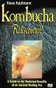 Kombucha Rediscovered!: A Guide to the Medicinal Benefits of an Ancient Healing Tea (Klaus Kaufmann's Fermented Foods Series)