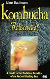Kombucha Rediscovered!: A Guide to the Medicinal Benefits of an Ancient Healing Tea (Klaus Kaufmann's Fermented Foods Series)