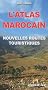 L'Atlas Marocain, Nouvelles Routes Touristiques