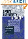 Spatial Uncertainty in Ecology: Implications for Remote Sensing and GIS Applications