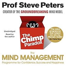 The Chimp Paradox: The Acclaimed Mind Management Programme to Help You Achieve Success, Confidence and Happiness (






UNABRIDGED) by Steve Peters Narrated by Steve Peters