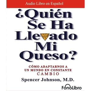 ¿Quien se ha llevado mi queso? Who Moved my Cheese?: Como adaptarnos a un mundo en... by Spencer Johnson