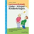 Lernwerkstatt: K�rper - Liebe - Kinderkriegen F�cher�bergreifende Materialien zur Sexualerziehung, 3./4. Klasse