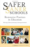 Safer Saner Schools: Restorative Practices in Education