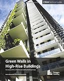 Green walls in high-rise buildings : an output of the CTBUH Sustainability Working Group