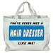 YOU'VE NEVER MET A HAIR DRESSER LIKE ME! Totebag (Cotton Tote / Bag)