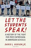 Let the Students Speak!: A History of the Fight for Free Expression in American Schools (Let the People Speak)