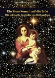 Produkt-Bild: Ein Stern kommt auf die Erde: Die spirituelle Symbolik von Weihnachten