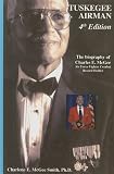 TUSKEGEE AIRMAN, 4th Edition, The Biography of Charles E. McGee Airforce Fighter Combat Record Holder