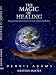 The Magic of Healing - Natural Healing Techniques and Color Healing Meditation