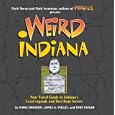  Weird Indiana: Your Travel Guide to Indiana's Local Legends and Best Kept Secrets (Weird)  by Mark Marimen, James A Willis, Troy Taylor, and Mark Moran