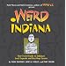 Weird Indiana: Your Travel Guide to Indiana's Local Legends and Best Kept Secrets