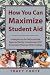 How You Can Maximize Student Aid: Strategies for the FAFSA and the Expected Family Contribution (EFC) To Increase Financial Aid for College