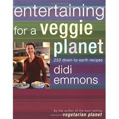Entertaining for a Veggie Planet: 250 Down-to-Earth Recipes