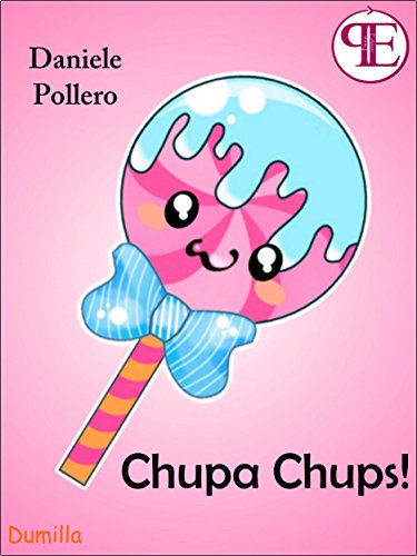Chupa Chups!: (e altri racconti impegnati) (Dumilla) (Italian Edition)