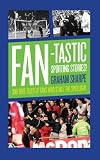 Fan-tastic sporting stories! : 300 true tales of fans who stole the spotlight