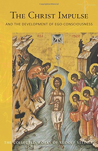 The Christ Impulse: And the Development of Ego-Consciousness (Collected Works of Rudolf Steiner)