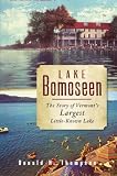 Lake Bomoseen: The Story of Vermont's Largest Little-Known Lake