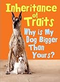 Inheritance of traits : why is my dog bigger than your dog?