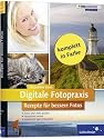 Digitale Fotopraxis. Rezepte f&uuml;r bessere Fotos: Einfach besser fotografieren - Motive gekonnt umsetzen (Galileo Design)