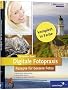 Digitale Fotopraxis. Rezepte f�r bessere Fotos: Einfach besser fotografieren: Einfach besser fotografieren - Motive gekonnt umsetzen (Galileo Design)