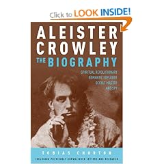 Aleister Crowley: The Biography - Spiritual Revolutionary, Romantic Explorer,  Occult Master - and Spy
