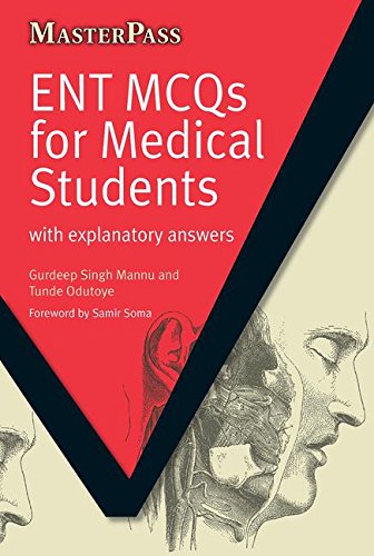 ENT MCQs for Medical Students: with Explanatory Answers (MasterPass), by Gurdeep Singh Mannu, Tunde Odutoye