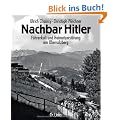 Nachbar Hitler: F�hrerkult und Heimatzerst�rung am Obersalzberg
